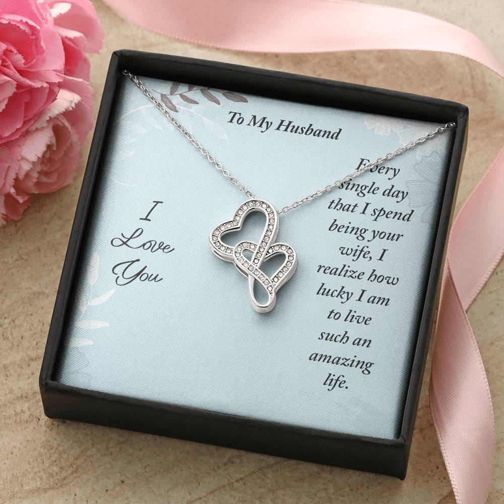 To My Husband - Every Single Day That I Spend Being Your Wife -  Double Hearts Necklace