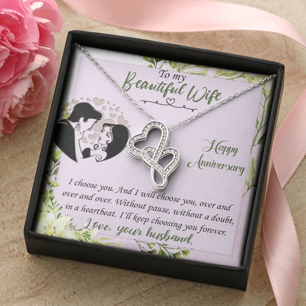 To My Beautiful Wife-I Choose You And I Will Choose You Over And Over And Over. Without Paude And Without A Doubt In A Double Hearts Necklace
