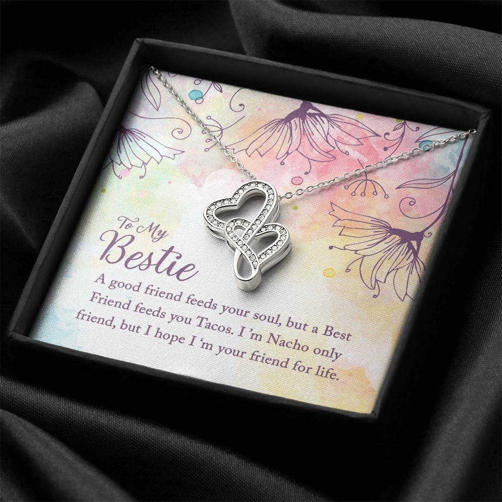 To My Bestie - A Good Friend Feeds Your Soul -  Double Hearts Necklace