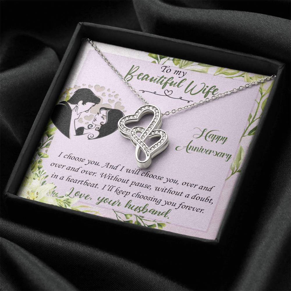 To My Beautiful Wife-I Choose You And I Will Choose You Over And Over And Over. Without Paude And Without A Doubt In A Double Hearts Necklace