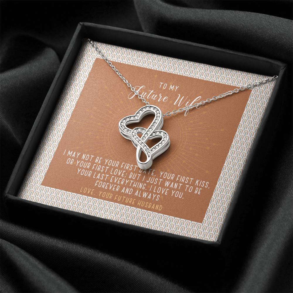 To My Future Wife-I Want To Be Your Last Everything Necklace Double Hearts Necklace
