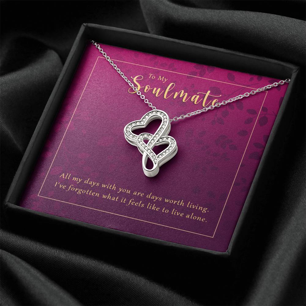 All My Days With You Are Days Worth Living - To My Soulmate - Gift For Wife - Gift For Grilfriend - Double Hearts Neck Double Hearts Necklace