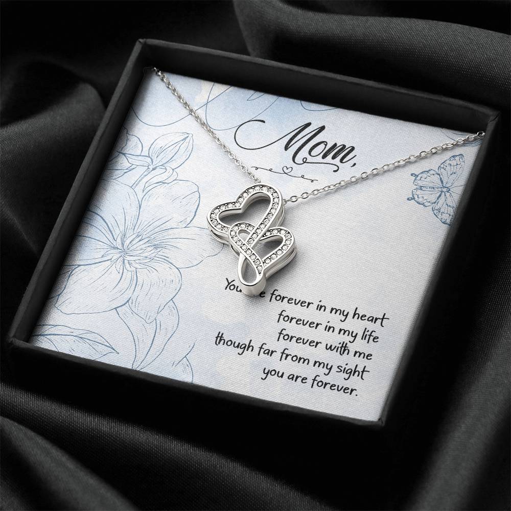 Mom - You Are Forever In My Heart Forever In My Life -  Double Hearts Necklace