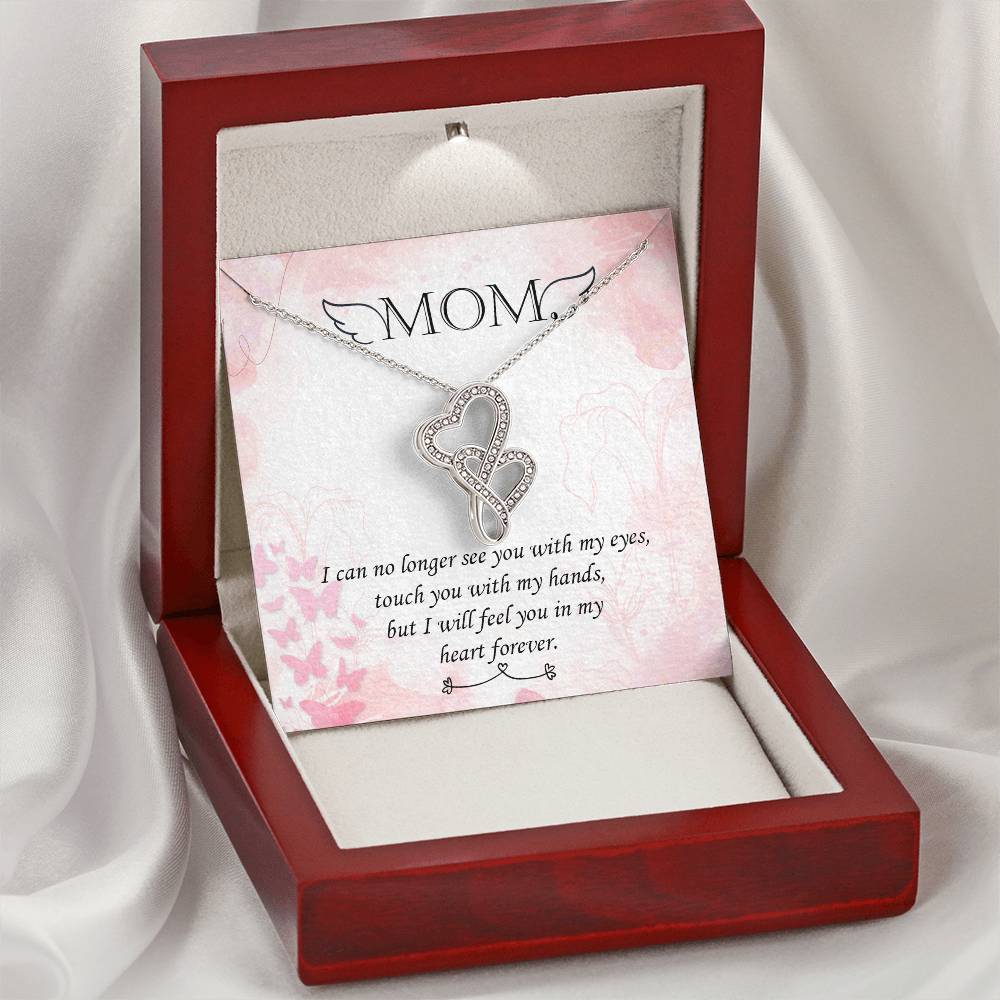 Mom - I Will Feel You In My Hearts Forever -  Double Hearts Necklace