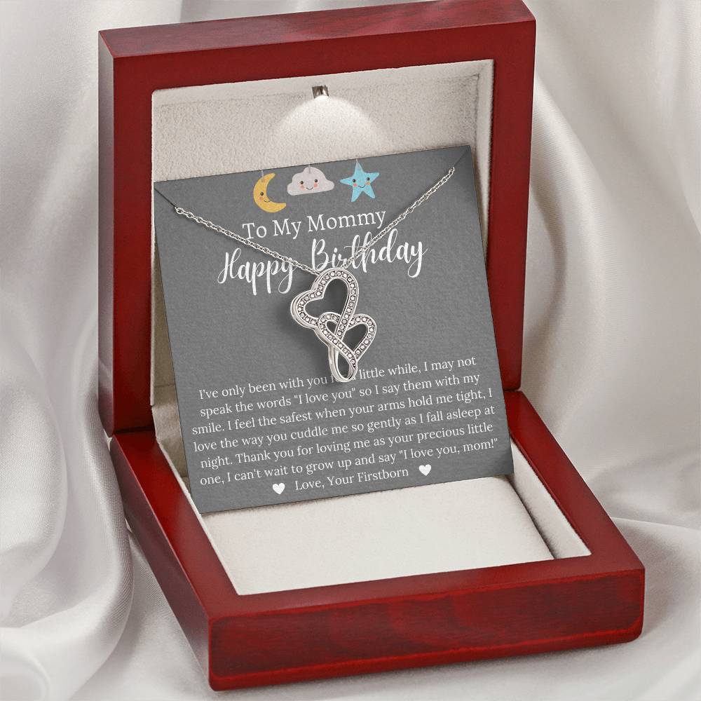To My Mommy Happy Birthday -  - Love Your Firstborn Double Hearts Necklace