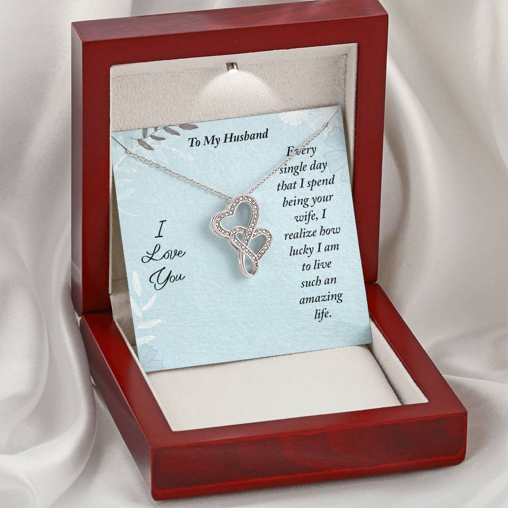 To My Husband - Every Single Day That I Spend Being Your Wife -  Double Hearts Necklace