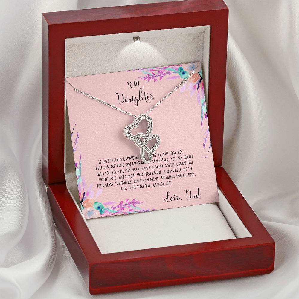To My Daughter If Ever There Is A Tomorrow - Love Dad Double Hearts Necklace