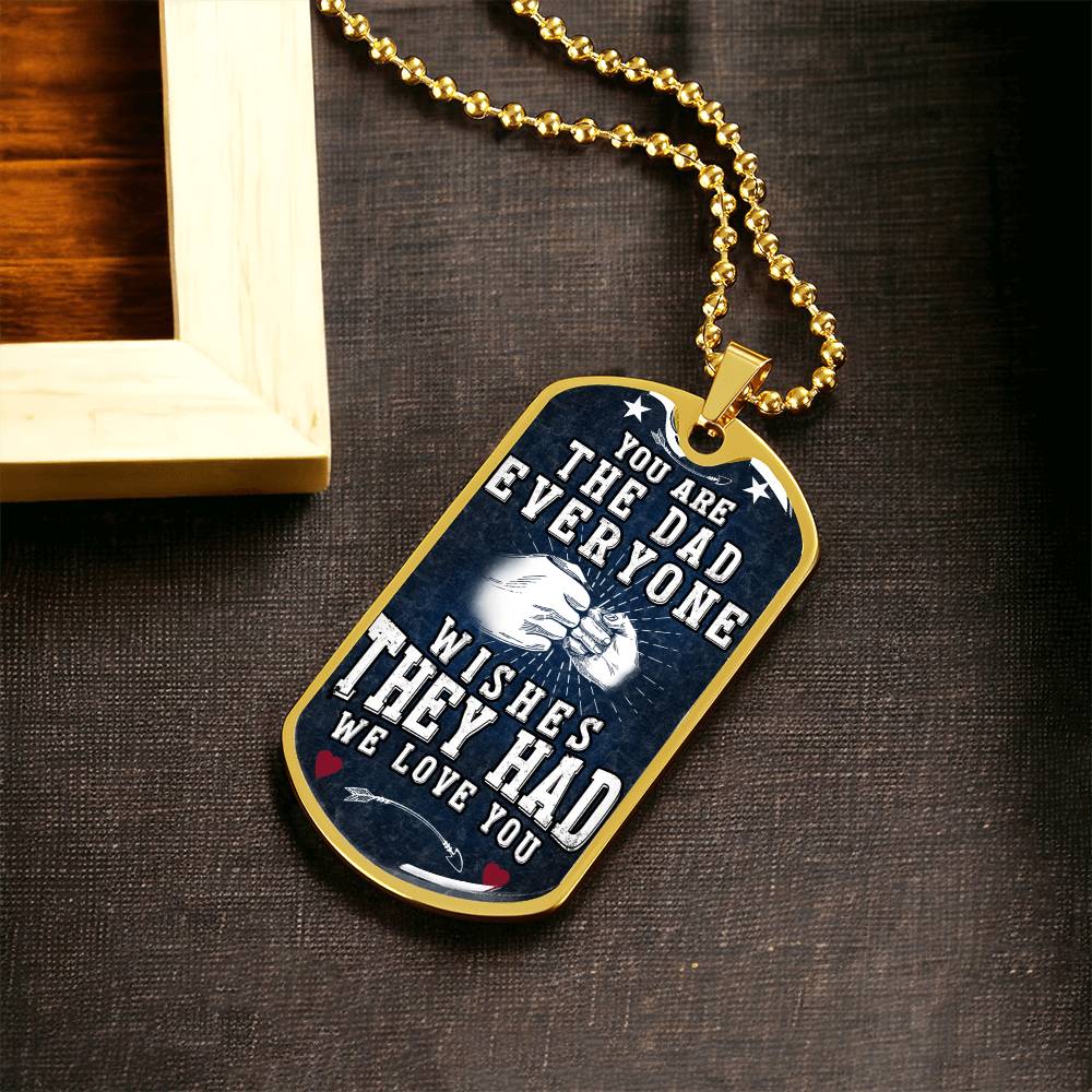 The Dad Everyone Wishes They Had - Army Tag Necklace, Dog Tag Necklace