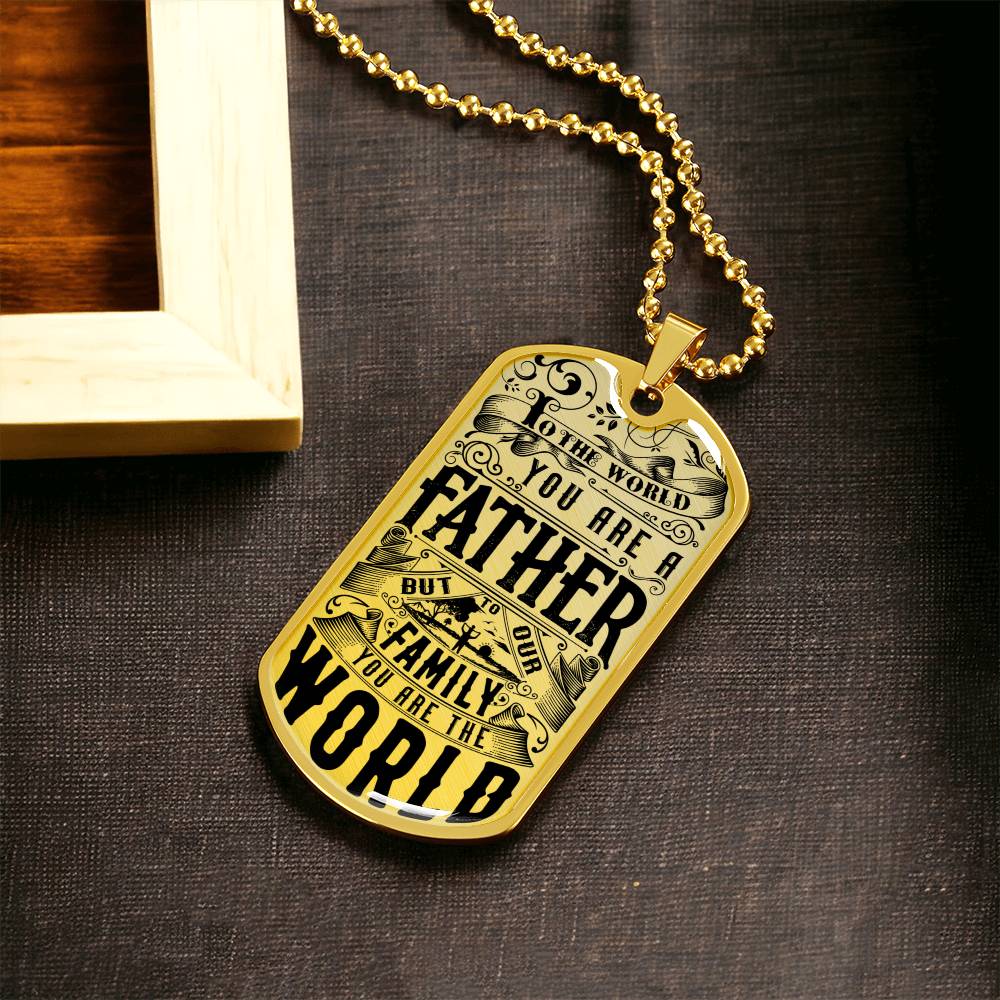 You Are The World - Father's Day Dog Tag - Army Tag Necklace, Dog Tag Necklace