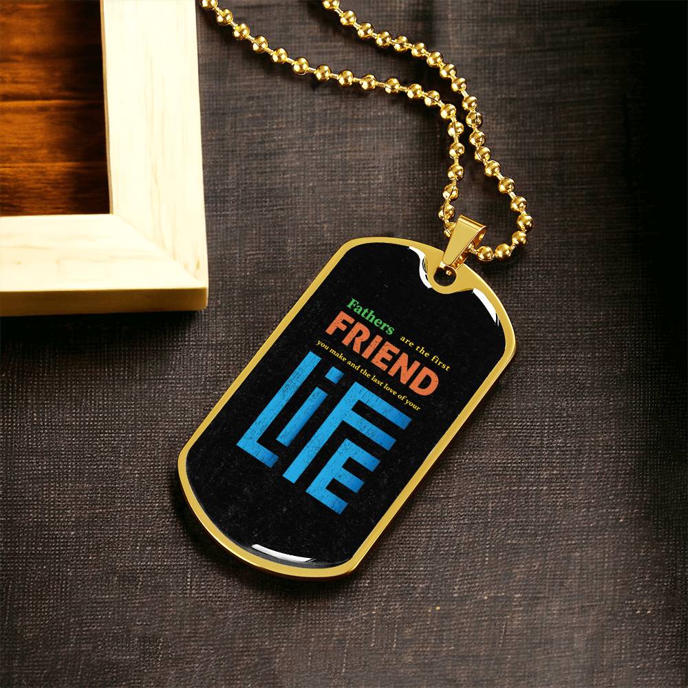 To My Dad - Fathers Are The First Friend - Army Tag Necklace, Dog Tag Necklace