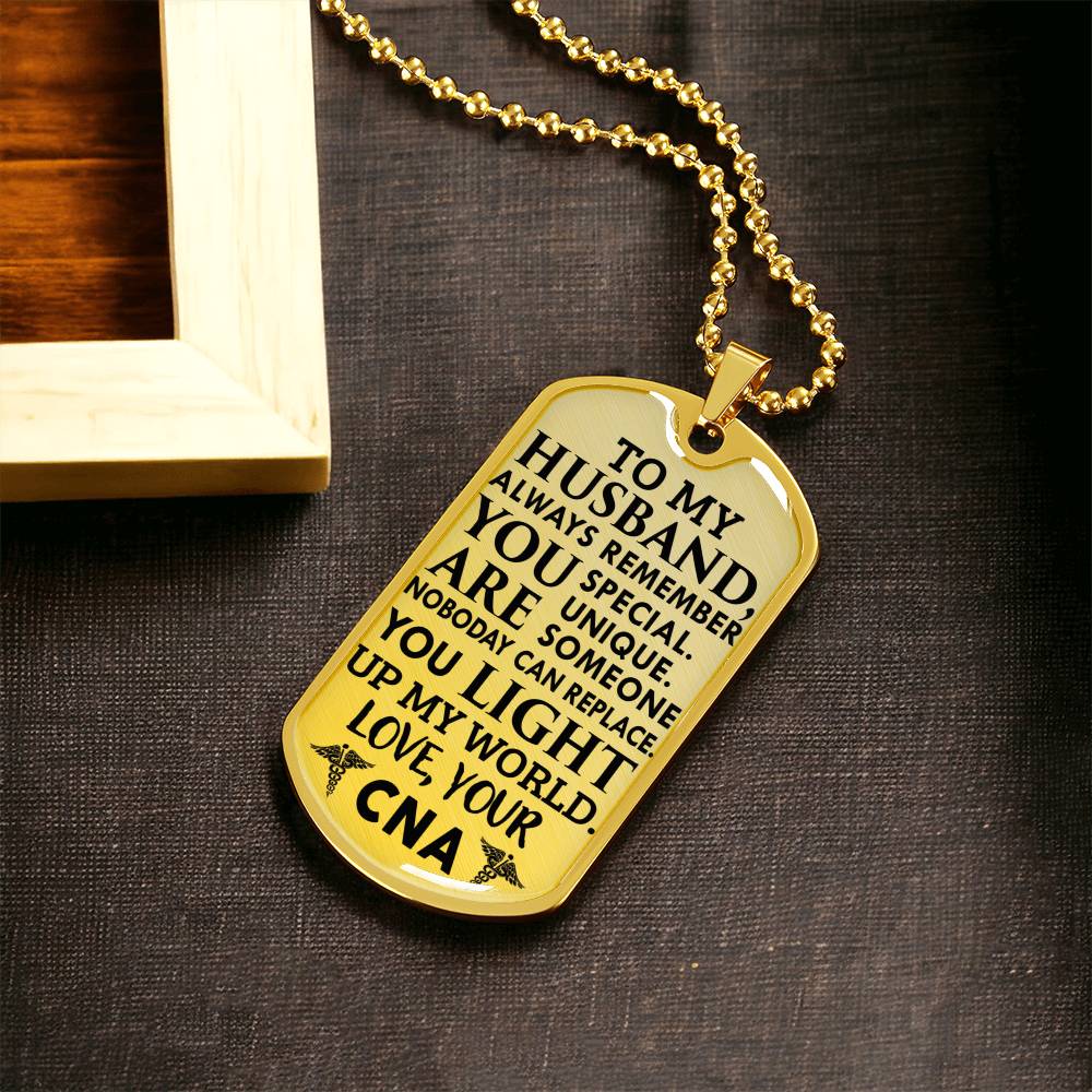 To My Husband - You Light Up My World - Love,Your Cna - Army Tag Necklace, Dog Tag Necklace