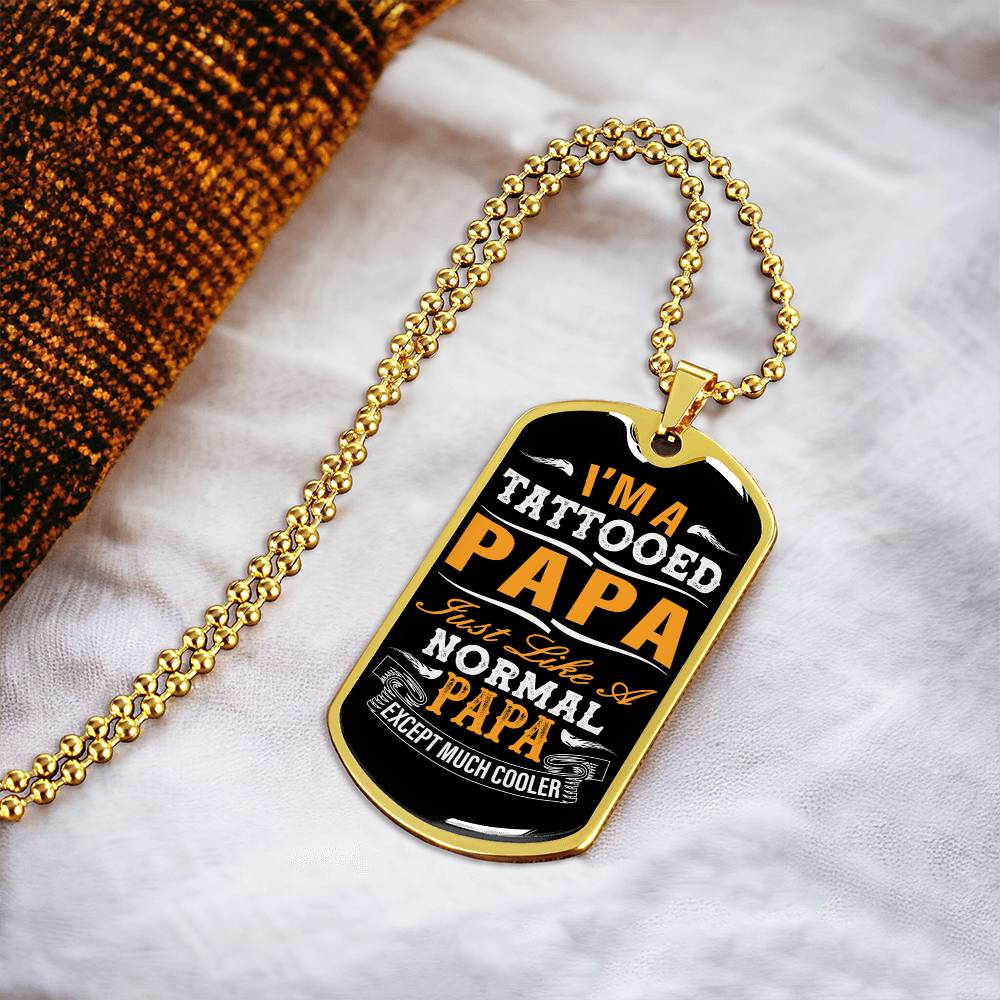 I'm A Tattooed Papa - Tattoo Dad Gift - Father's Day Gift - Army Tag Necklace, Dog Tag Necklace