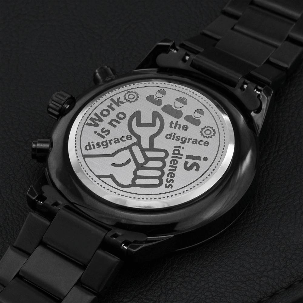 Work Is No Disgrace; The Disgrace Is Idleness. Labor Day Engraving Chronograph Watch