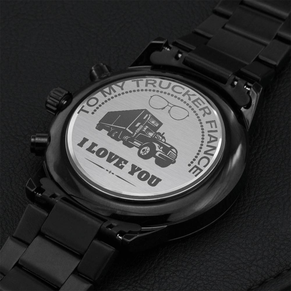 To My Trucker Fiancé - Engraved Design Black Chronograph Watch Engraving Chronograph Watch