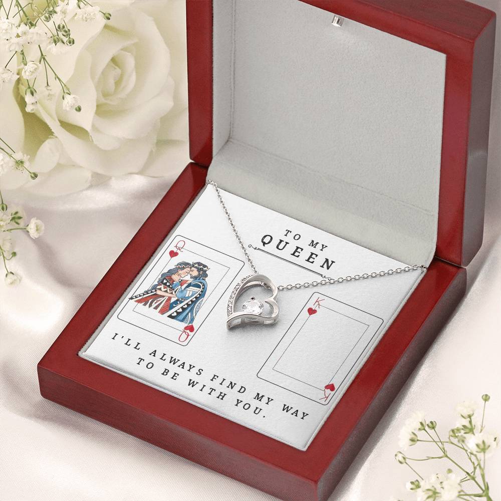 To My Queen ♥ I'll Always Find My Way To Be With You. Forever Love Necklace