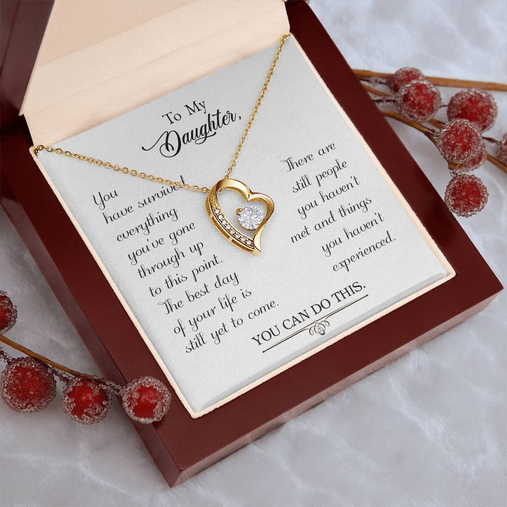 To My Daughter - You Have Survived Everything You've Gone Through Up To This Point - Forever Love Necklace Forever Love Necklace