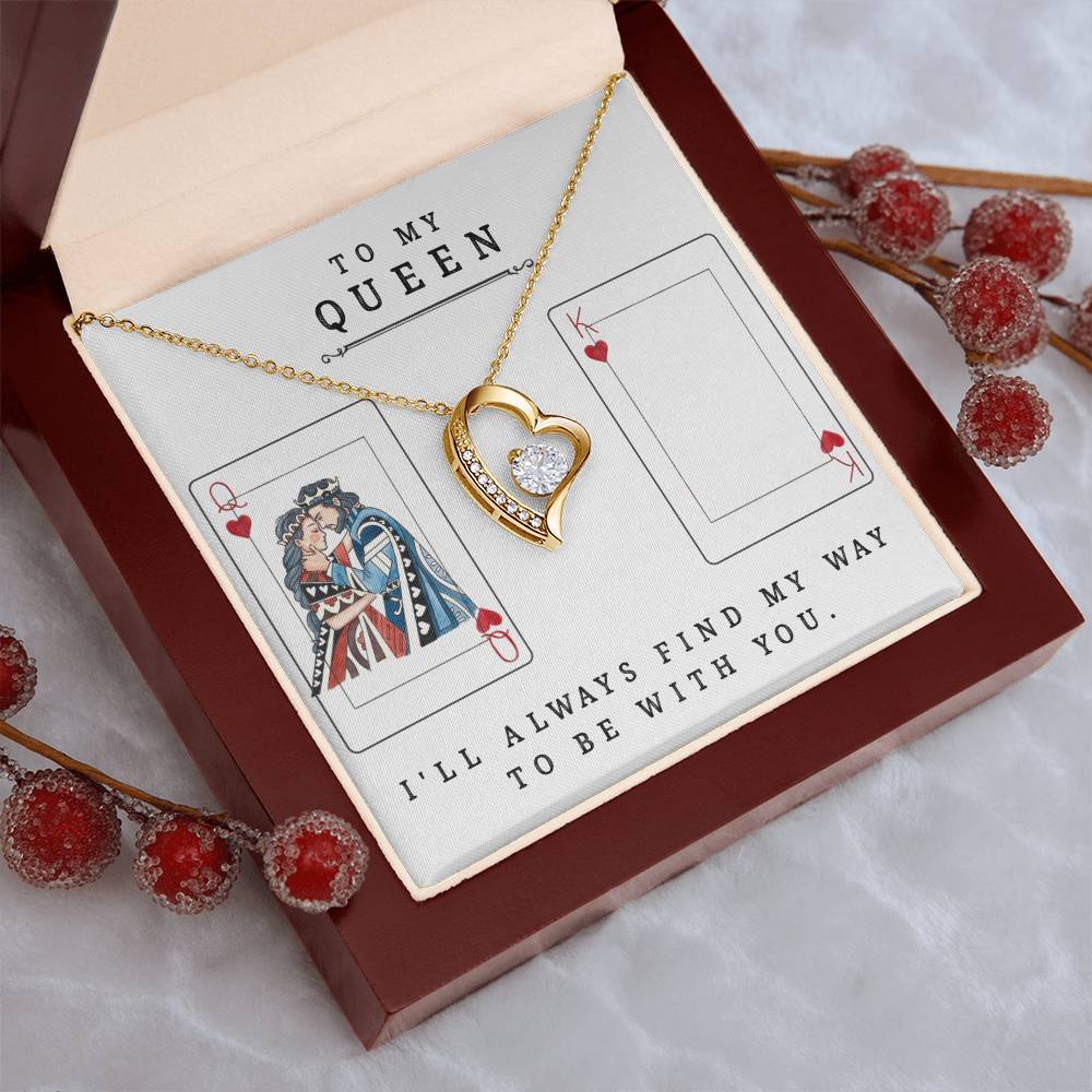 To My Queen ♥ I'll Always Find My Way To Be With You. Forever Love Necklace