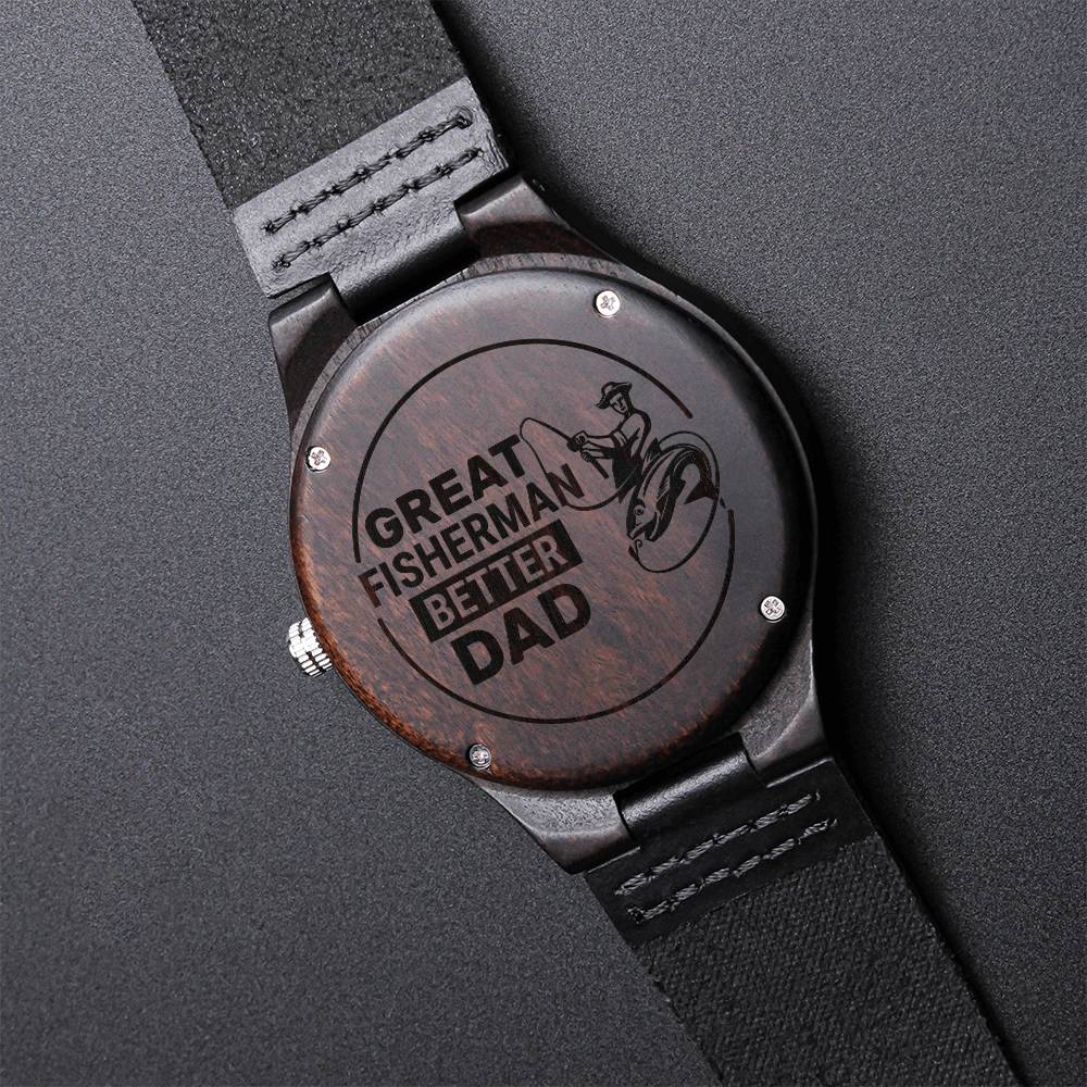 To My Fisher Dad - Better Dad Watch - Gift For Dad On Father's Day Father's Day Gift For Dad Dad Watch Thank You Dad U Engraved Wooden Watch