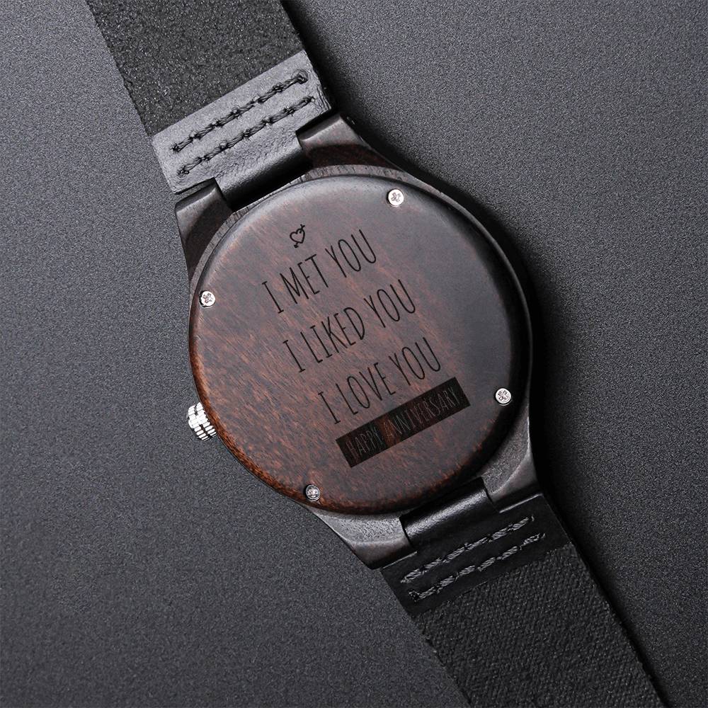 I Met You - I Like You - I Love You - Happy Anniversary Watch For Husband - Dear Dad Forever Be Grateful For You Engra Engraved Wooden Watch