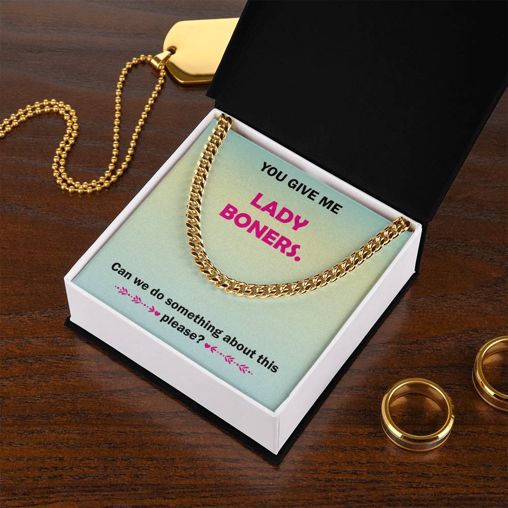 You Give Me Lady Boners Cuban Link Chain Necklace For Him Stainless Steel Or 18K Yellow Gold Funny Unique Gifts For Hu