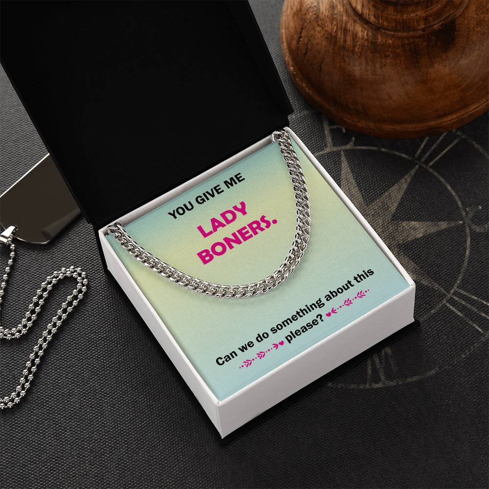 You Give Me Lady Boners Cuban Link Chain Necklace For Him Stainless Steel Or 18K Yellow Gold Funny Unique Gifts For Hu