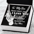 To My Son Never Forget That I Love You Cuban Link Chain Necklace Mom Gift For Son