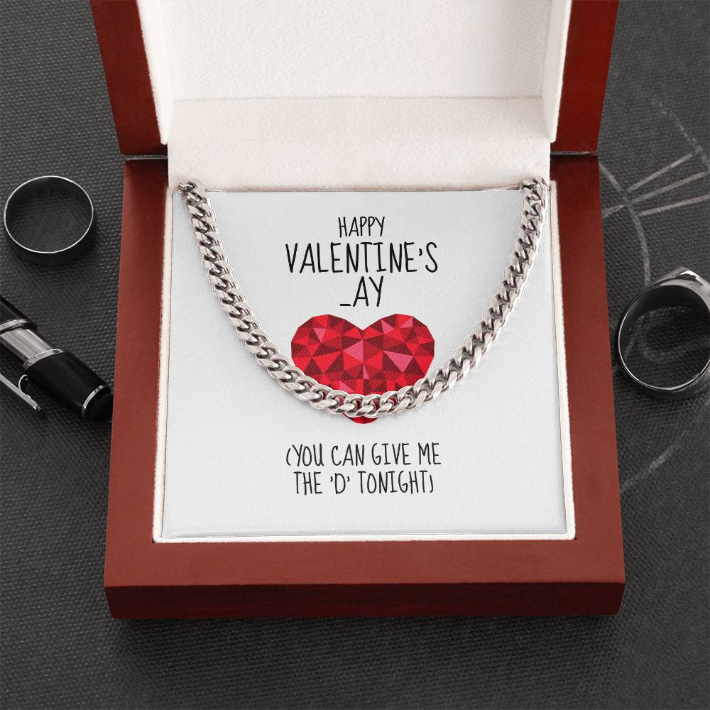 Happy Valentines  Ay You Can Give Me The D Tonight - Cuban Link Chain Necklace