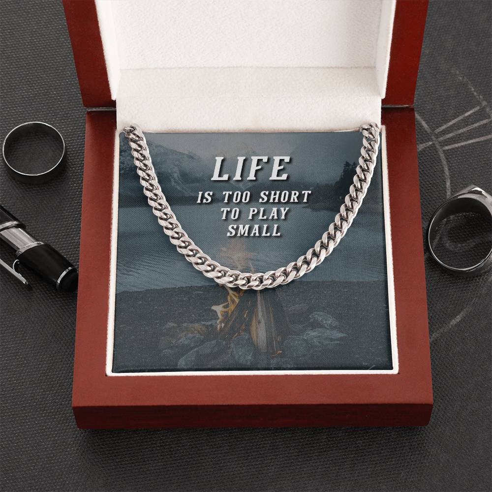 Life Is Too Short To Play Small Cuban Link Chain