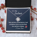 To My Soulmate Message Card Necklace  For Wife Girl - Love Knot Necklace