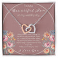 To My Beautiful Mom On My Wedding Day Interlocking Hearts Necklace
