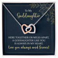 To My Goddaughter Though We Are Miles Apart Interlocking Hearts Necklace