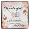 To My Granddaughter From Grandpa - I Can'T Promise To Be Here Interlocking Hearts Necklace