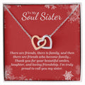 There Are Friends Who Become Family - Interlocking Hearts Necklace For Soul Sister