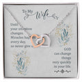 To My Wife - God Can Change Things Very Quickly In Your Life - Interlocking Heart Necklace Interlocking Hearts Necklace