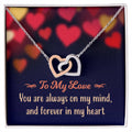 To My Love - You Are Always On My Mind And Forever In My Heart - Interlocking Hearts Necklace