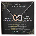 To My Daughter I Will Always Be There For You V2 Interlocking Hearts Necklace