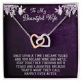 To My Dear Beautiful Wife Once Upon A Time I Became Yours Interlocking Hearts Necklace