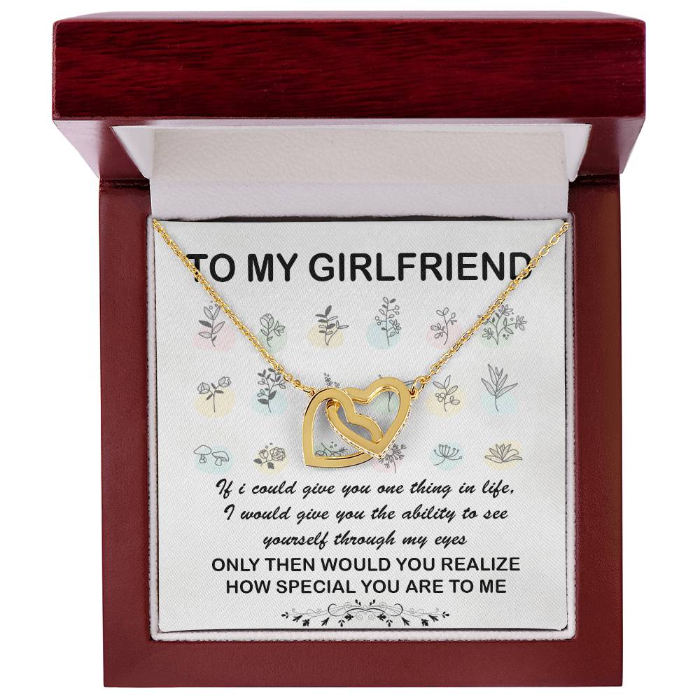 To My Girlfriend If I Could Give You One Thing In Life I Would Give You The Ability To See Yourself Interlocking Hearts Necklace