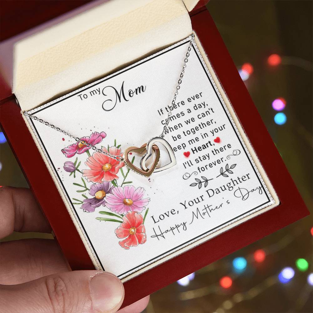 To My Mom If There Ever Comes A Day.When We Can'T Be Togetherkeep Me In Your Heart Interlocking Hearts Necklace