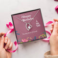 Happy Birthday - To My Best Friend - 925 Sterling Silver Pendant Forever Love Necklace