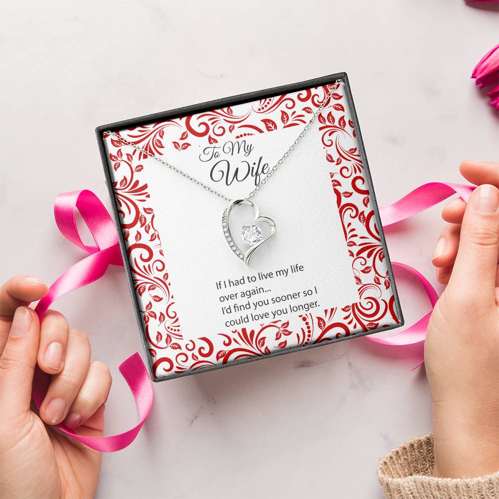 To My Wife If I Had To Live My Life Over Again Forever Heart Necklace 1 Forever Love Necklace