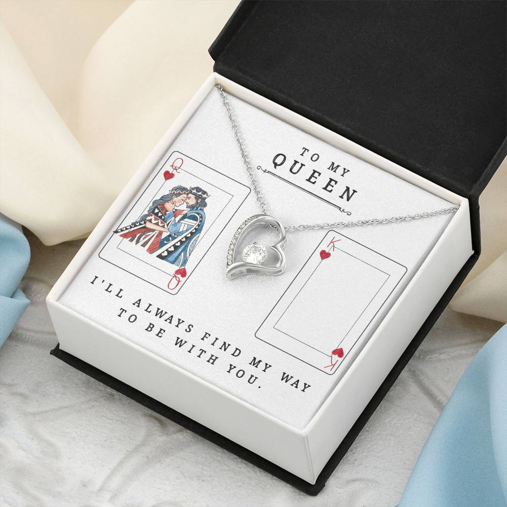 To My Queen ♥ I'll Always Find My Way To Be With You. Forever Love Necklace