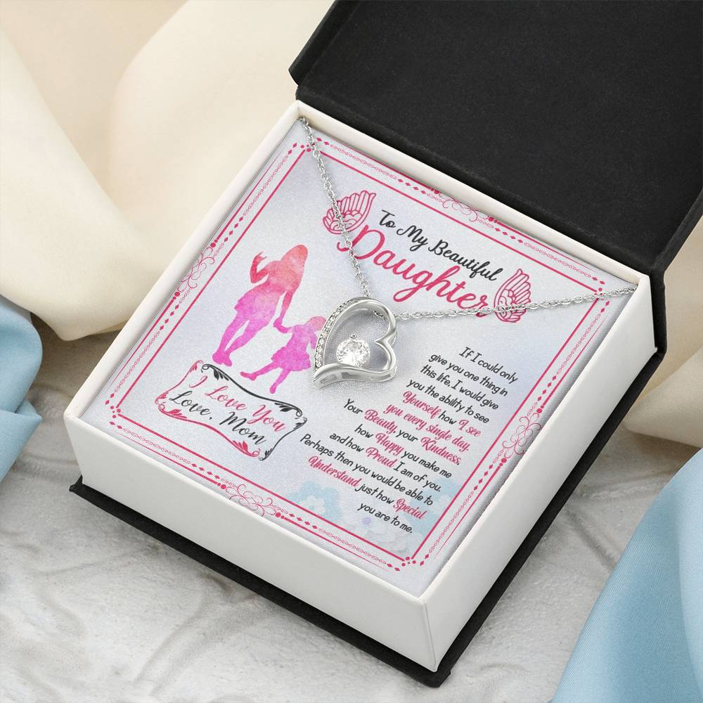 To My Beautiful Daughter To My Beautiful Daughter If I Could Only Give You One Thing In This Life Forever Love Necklace