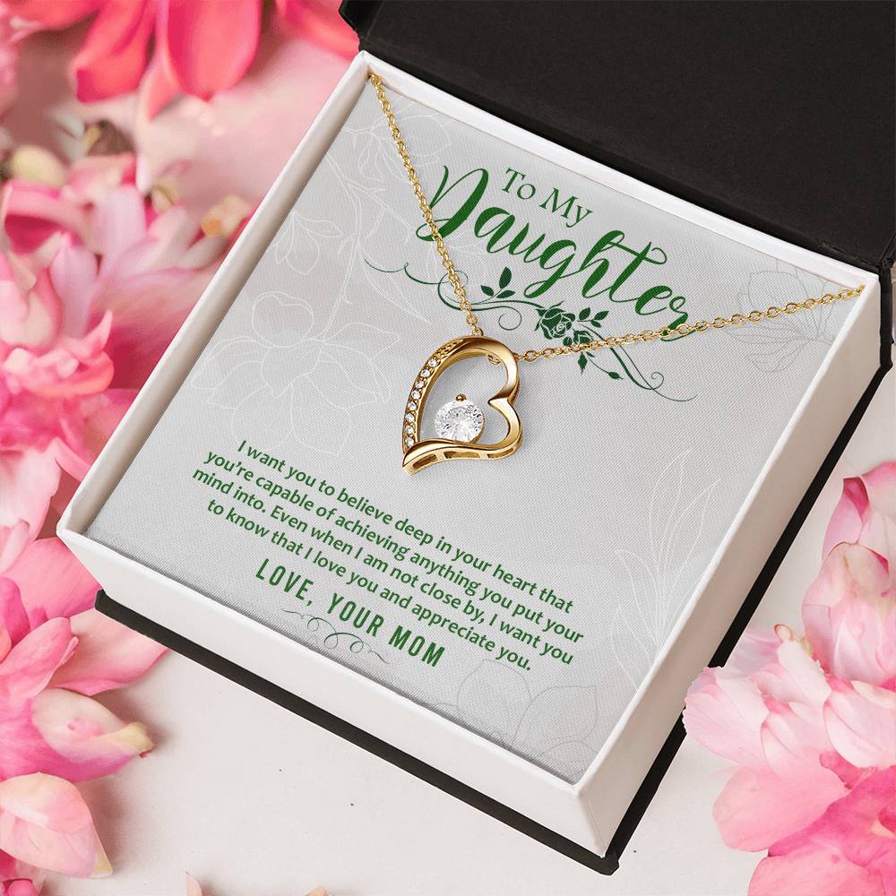To My Daughter - I Want You To Believe Deep In Your Heart That You Are Capable Of Achieving Anything - Forever Love Necklace