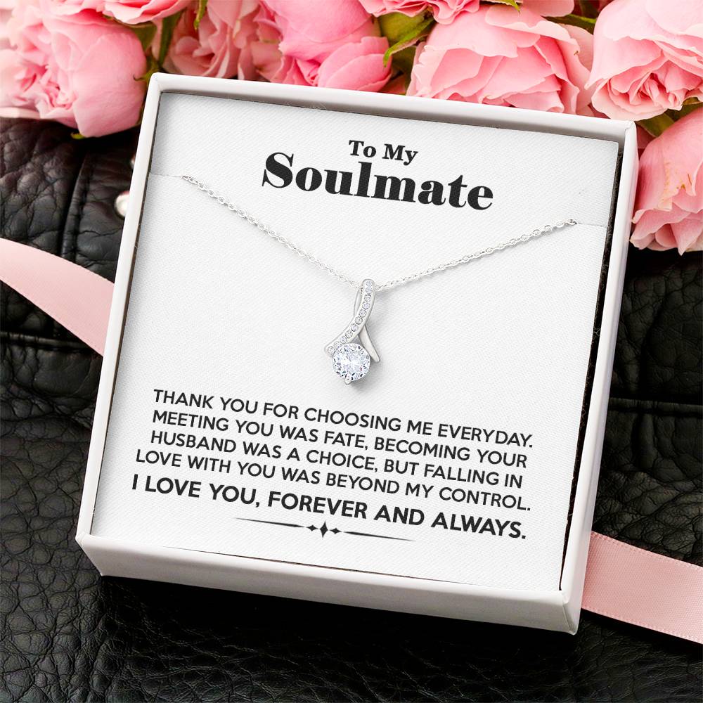 To My Soulmate - Thank You For Choosing Me Everyday - Necklace Alluring Beauty Necklace