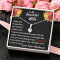 To My Beautiful Wife - I Love You More Than I Have Ever Found A Way To Say To You - Necklace Alluring Beauty Necklace