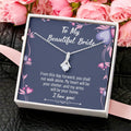 To My Beautiful Bride - Alluring Beauty Necklace -Gift From Groom To Bride- Wedding Gift Alluring Beauty Necklace