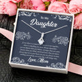 To My Daughter - For Daughter From Mom Mom And Daughter Gift Valentine's Alluring Beauty Necklace