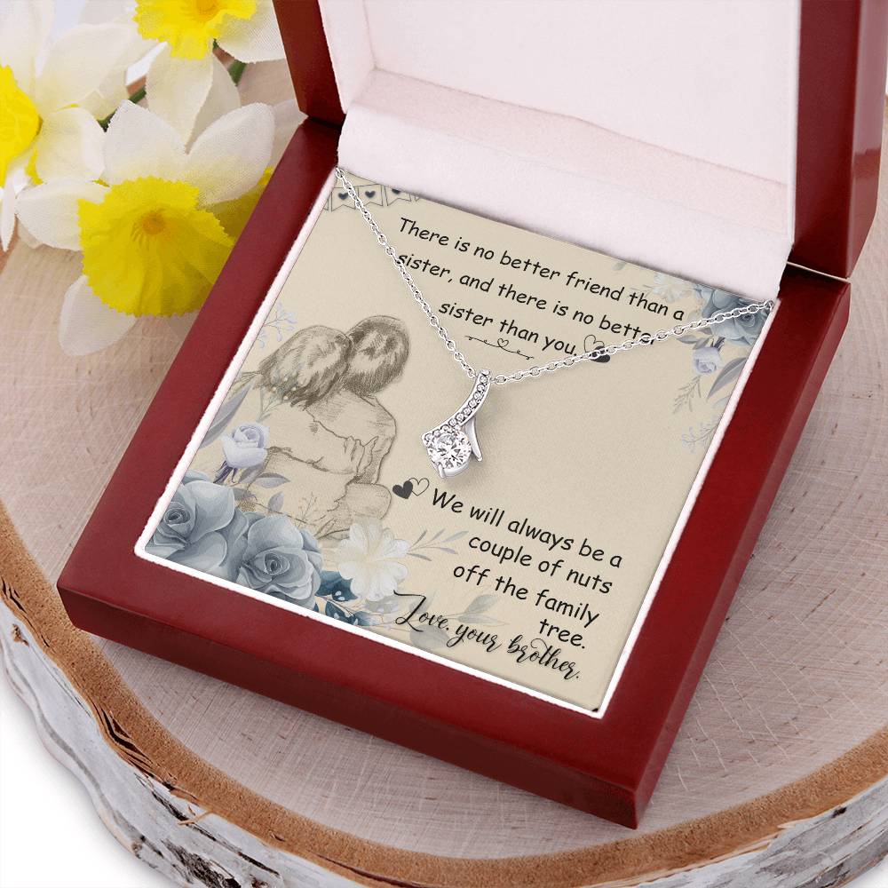 There Is No Better Friend Than A Sister And There Is No Better Sister Than You - Alluring Beauty Necklace Alluring Beauty Necklace